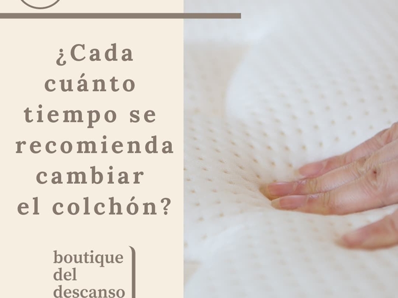 ¿Cada cuánto tiempo es recomendable cambiar el colchón?